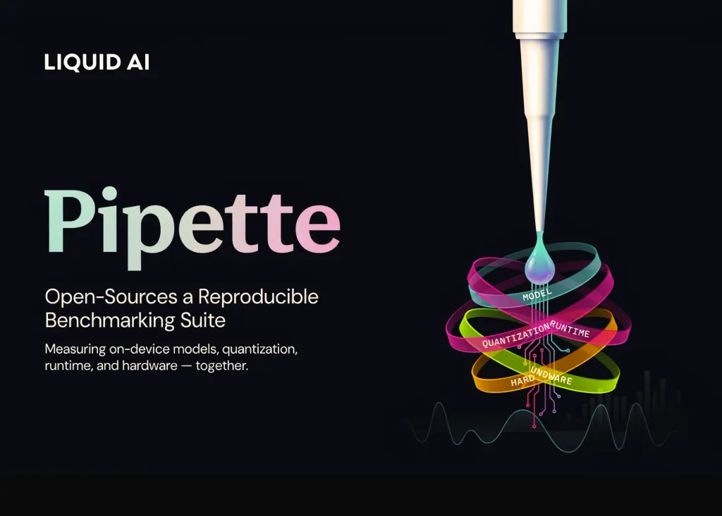 Liquid AI开源Pipette：用于边缘设备模型基准测试的平台 图片